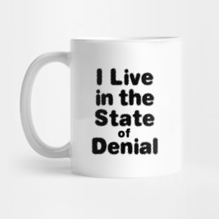 I Live in the State of Denial No. 2 Mug